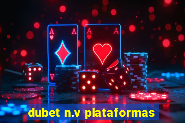 dubet n.v plataformas